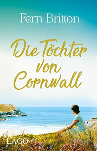 Die Töchter von Cornwall: Drei Frauen, drei Geheimnisse: Fesselnder historischer Roman vor der Kulisse Cornwalls (German Edition)