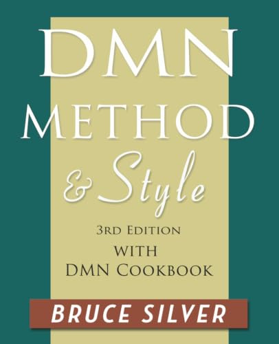 DMN Method and Style: 3rd edition, with DMN Cookbook