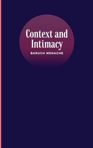 Context and Intimacy: Psychological Frameworks that Govern Human Connection