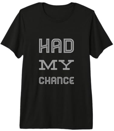 Drôle Humour Texte Drôle pour Les Personnes Drôle Had My Chance T-Shirt Haut de Gamme