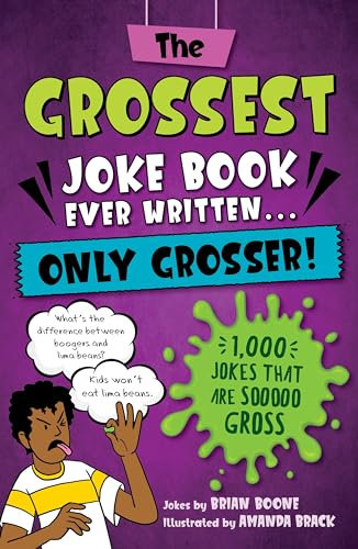 The Grossest Gross Joke Book Ever Written... Only Grosser!: 1,000 Jokes that Are Sooooo Gross