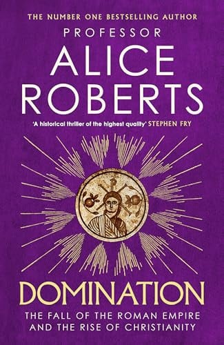 Domination: The Fall of the Roman Empire and the Rise of Christianity