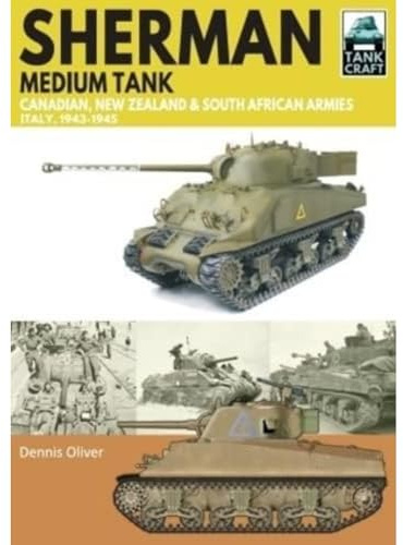 Sherman Tank Canadian, New Zealand and South African Armies: Italy, 1943-1945 (Tank Craft)