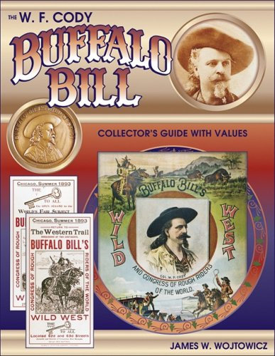 W.F. Cody: Buffalo Bill Collector's Guide With Values