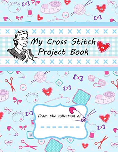 Cross Stitch Project Notebook Cross Stitch Journal Track & Document Stitching Patterns Needlework Gift for Cross Stitch