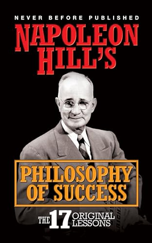 Napoleon Hill's Philosphy of Success: The 17 Original Lessons