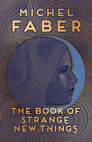 The Book of Strange New Things: Michel Faber