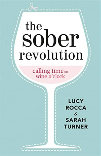 The Sober Revolution: Women Calling Time on Wine O'Clock: Volume 1 (- Addiction Recovery series)