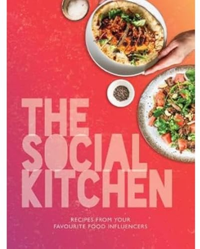 The Social Kitchen - Recipes from your favourite food influencers