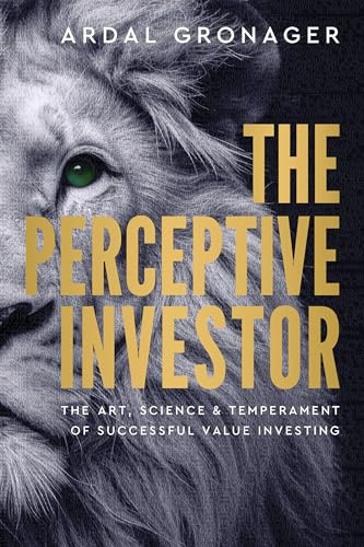 The Perceptive Investor: The Art, Science & Temperament of Successful Value Investing