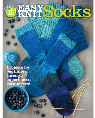 Easy Knit Socks: Projects for Beginners Through Experienced Sock Lovers