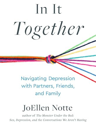 In It Together: Navigating Depression with Partners, Friends, and Family