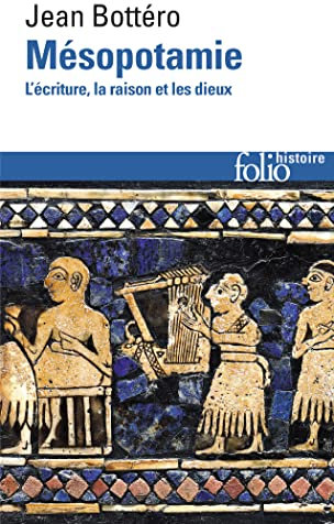 Mésopotamie: L'écriture, la raison et les dieux