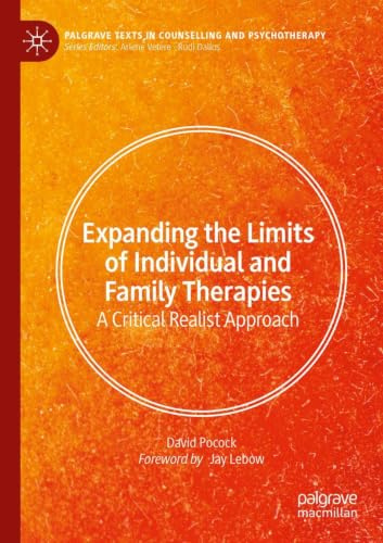 Expanding the Limits of Individual and Family Therapies: A Critical Realist Approach (Palgrave Texts in Counselling and Psychotherapy)