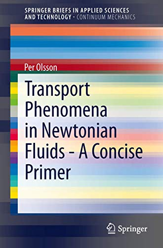 Transport Phenomena in Newtonian Fluids - A Concise Primer (SpringerBriefs in Continuum Mechanics)
