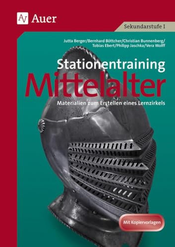 Stationentraining Mittelalter: Materialien zum Erstellen eines Lernzirkels. Sekundarstufe 1