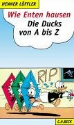 Wie Enten hausen: Die Ducks von A bis Z
