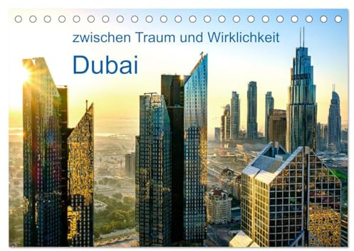 Dubai - zwischen Traum und Wirklichkeit (Tischkalender 2026 DIN A5 quer), CALVENDO Monatskalender: Dubai besticht durch seine futuristische Architektur. (CALVENDO Orte)