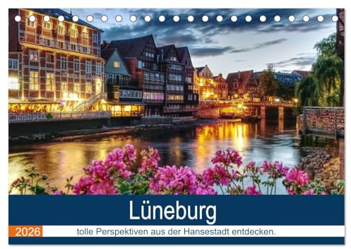Lüneburg (Tischkalender 2026 DIN A5 quer), CALVENDO Monatskalender: tolle Perspektiven aus der Hansestadt entdecken. (CALVENDO Orte)