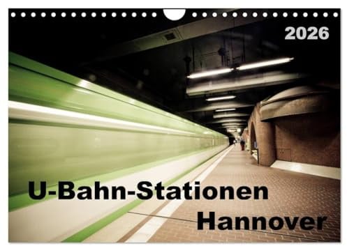 U-Bahn-Stationen Hannover (Wandkalender 2026 DIN A4 quer), CALVENDO Monatskalender: Gleise und Bahnsteige (CALVENDO Mobilitaet)