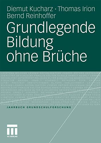 Grundlegende Bildung ohne Brüche (Jahrbuch Grundschulforschung, Band 15)