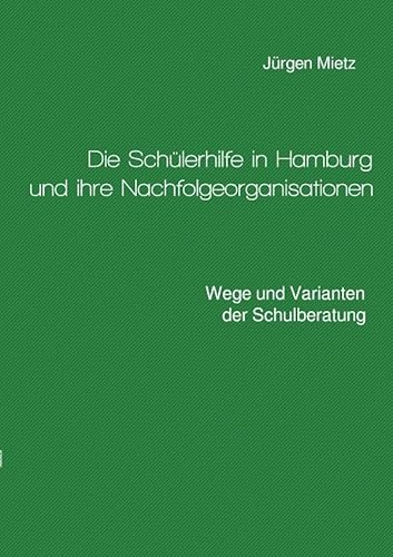 Die Schülerhilfe in Hamburg und ihre Nachfolgeorganisationen: Wege und Varianten der Schulberatung
