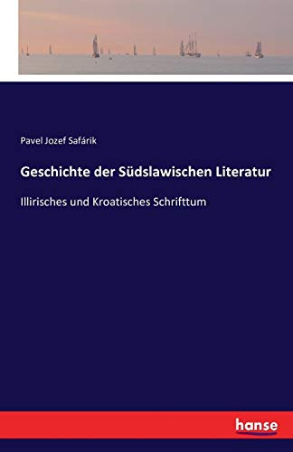 Geschichte der Südslawischen Literatur: Illirisches und Kroatisches Schrifttum