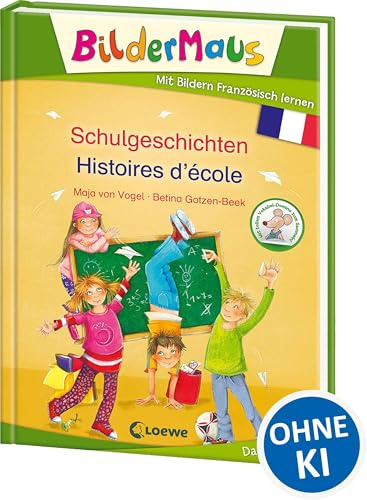 Bildermaus - Mit Bildern Französisch lernen - Schulgeschichten - Histoires d'école: Bildermaus - Apprendre l'allemand avec des images