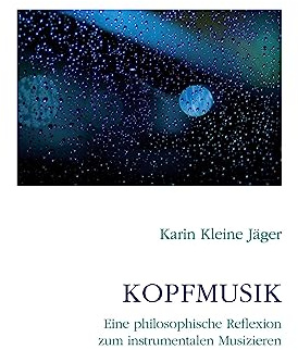 Kopfmusik: Eine philosophische Reflexion zum instrumentalen Musizieren
