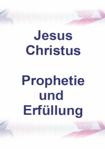 Jesus Christus Prophetie und Erfüllung