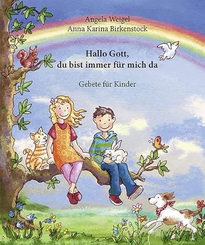 Hallo Gott, du bist immer für mich da: Gebete für Kinder