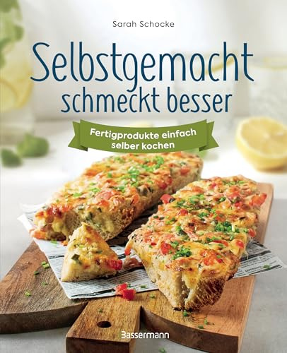 Selbstgemacht schmeckt besser. Fertigprodukte einfach selber kochen: Rezepte für selbstgemachtes convenience food. Lebensmittel haltbar machen. Einkochen, einlegen, einmachen, fermentieren ...