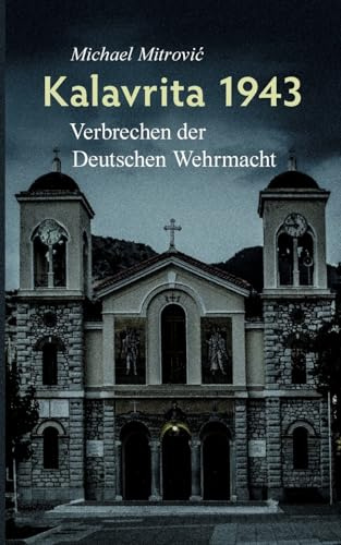 Kalavrita 1943: Verbrechen der Deutschen Wehrmacht