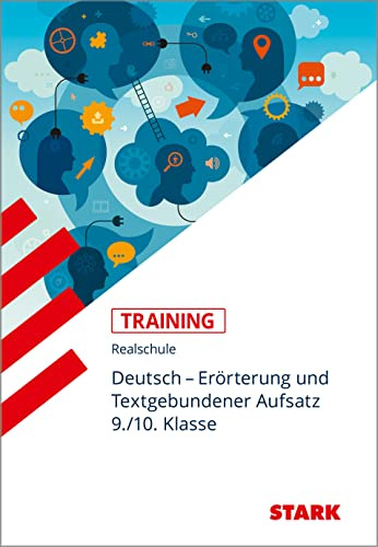 STARK Training Realschule - Deutsch Erörterung und Textgebundener Aufsatz 9./10. Klasse