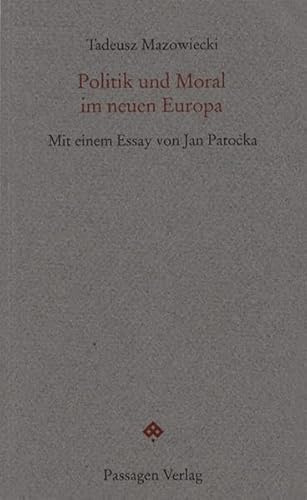 Politik und Moral im neuen Europa. Jan-Patocka-Gedächtnisvorlesungen 1997 (Passagen Forum)