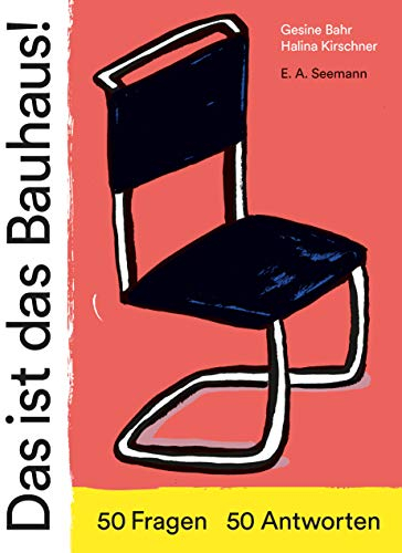 Das ist das Bauhaus!: 50 Fragen - 50 Antworten