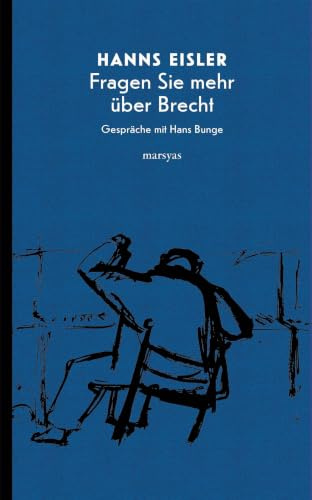 Fragen Sie mehr über Brecht: Gespräche mit Hans Bunge (Marsyas)