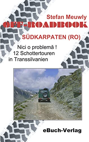 Off-Roadbook - Südkarpaten (RO): Nici o problema! 12 Schottertouren in Transsilvanien