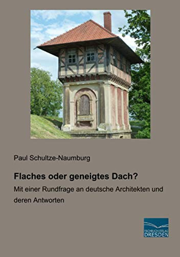 Flaches oder geneigtes Dach?: Mit einer Rundfrage an deutsche Architekten und deren Antworten