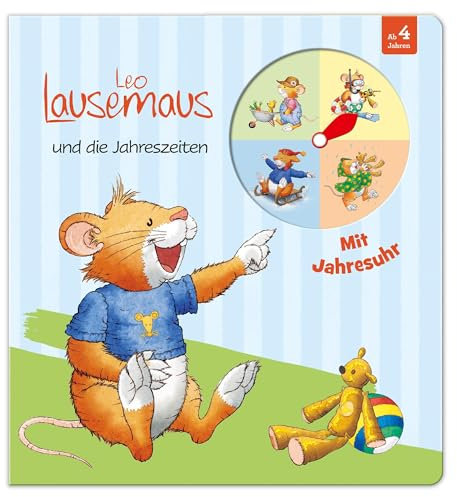 Leo Lausemaus und die Jahreszeiten: Kinderbuch mit Jahresuhr mit verstellbarem Zeiger für Kinder ab 4 Jahren