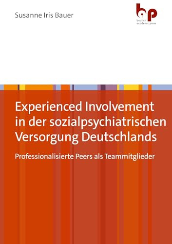 Experienced Involvement in der sozialpsychiatrischen Versorgung Deutschlands: Professionalisierte Peers als Teammitglieder