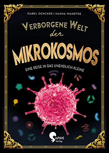 Verborgene Welt des Mikrokosmos: Eine Reise ins unendlich Kleine (Verborgene Welten)