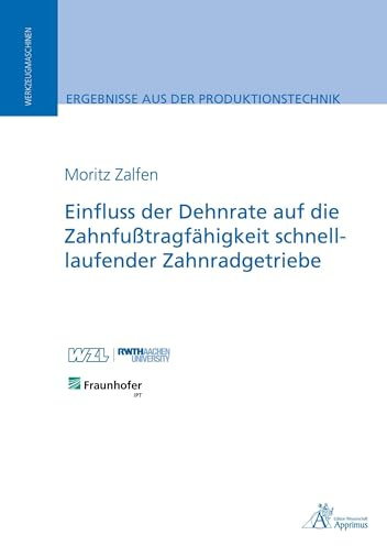 Einfluss der Dehnrate auf die Zahnfußtragfähigkeit schnelllaufender Zahnradgetriebe (Ergebnisse aus der Produktionstechnik)