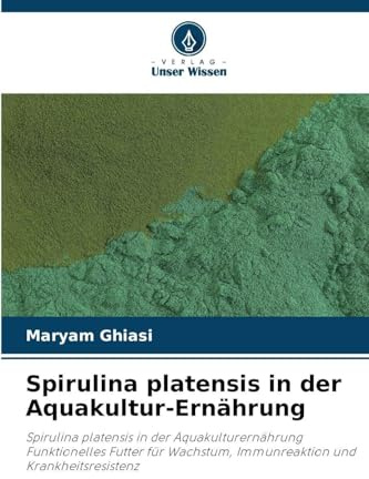 Spirulina platensis in der Aquakultur-Ernährung: Spirulina platensis in der Aquakulturernährung Funktionelles Futter für Wachstum, Immunreaktion und Krankheitsresistenz