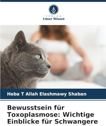 Bewusstsein für Toxoplasmose: Wichtige Einblicke für Schwangere: DE
