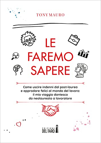 Le faremo sapere. Come uscire indenni dal post-laurea e approdare felici al mondo del lavoro: il mio viaggio dantesco da neolaureato a lavoratore
