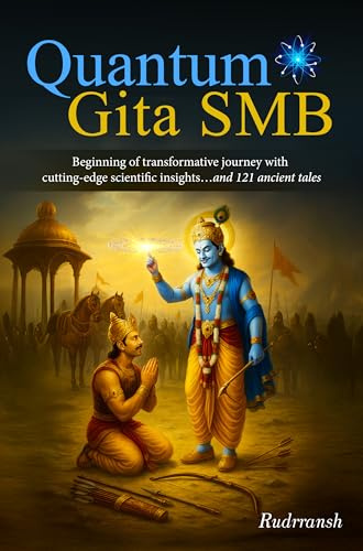 Quantum Gita SMB: Beginning of transformative journey with cutting-edge scientific insights...and 121 ancient tales