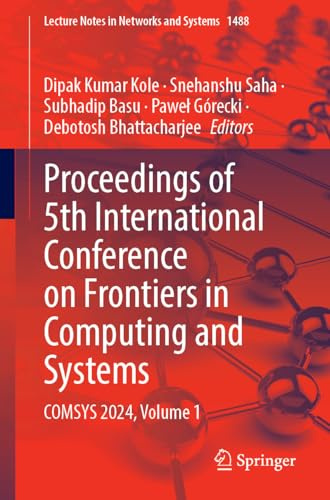 Proceedings of 5th International Conference on Frontiers in Computing and Systems: COMSYS 2024, Volume 1 (Lecture Notes in Networks and Systems, 1488)