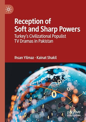 Reception of Soft and Sharp Powers: Turkey’s Civilizational Populist TV Dramas in Pakistan
