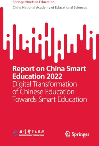 Report on China Smart Education 2022: Digital Transformation of Chinese Education Towards Smart Education (SpringerBriefs in Education)